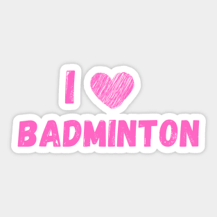 I love badminton Sticker